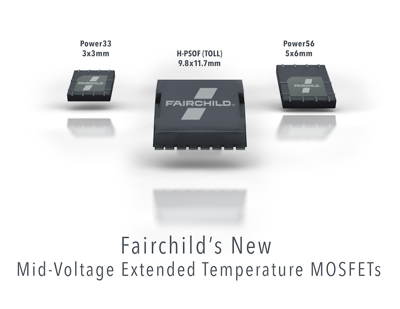 Fairchild’s extended-temperature mid-voltage 175°C MOSFETs offer exceptional power density